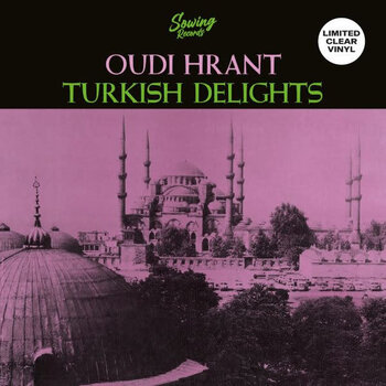 Oudi Hrant – Turkish Delights LP (2024 Reissue, Clear Vinyl, Sowing Records)