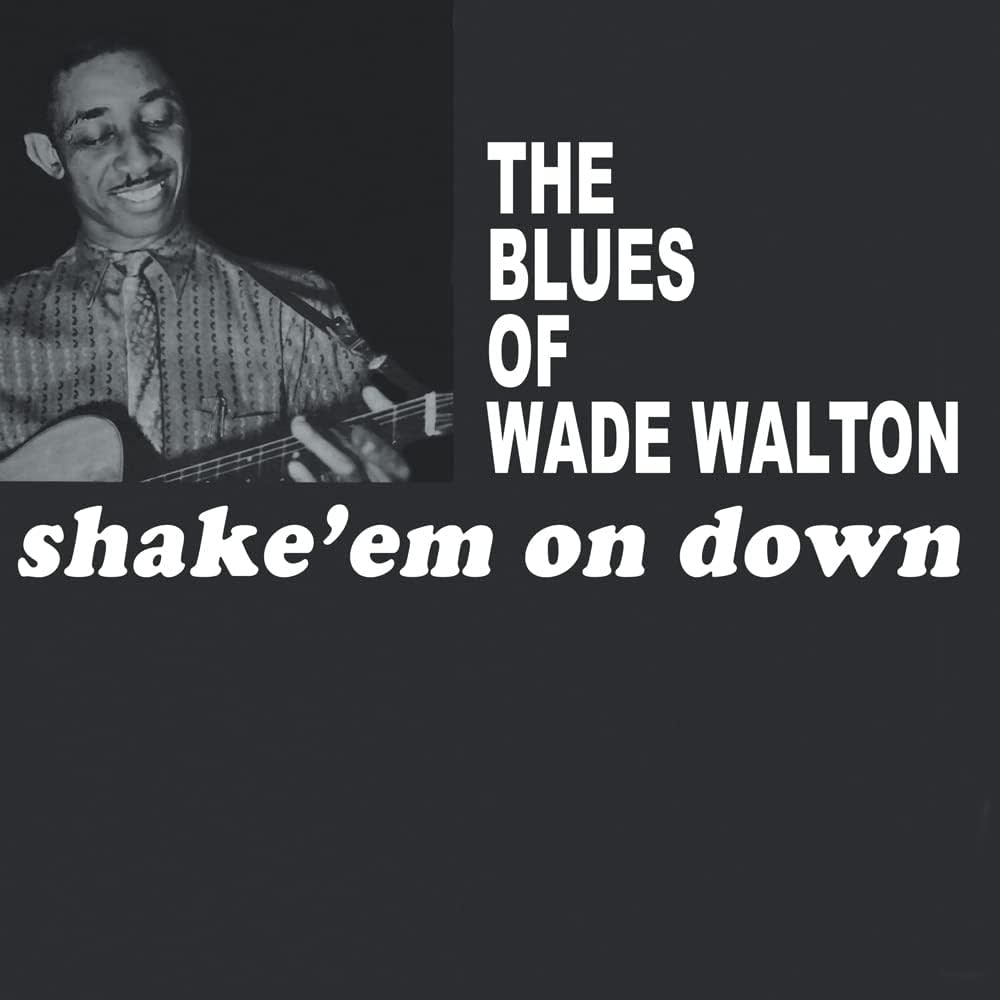 Wade Walton – The Blues Of Wade Walton - Shake 'Em On Down LP (2023 Reissue, Honey Pie Records)