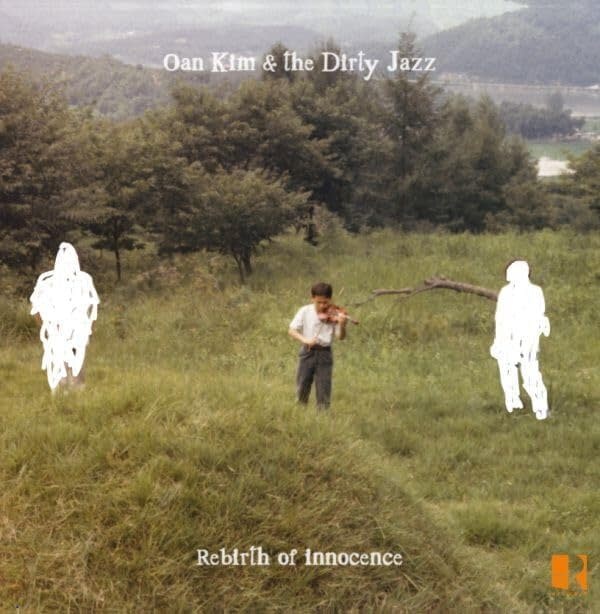 Oan Kim & The Dirty Jazz – Rebirth Of Innocence LP (2024, Artwork Records)