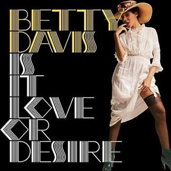 Betty Davis - Is It Love Or Desire LP (2023, Light In The Attic Betty Davis Archival Series)
