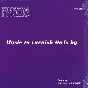 Geoff Bastow – Music To Varnish Owls By LP (2024 Reissue, Be With Records)