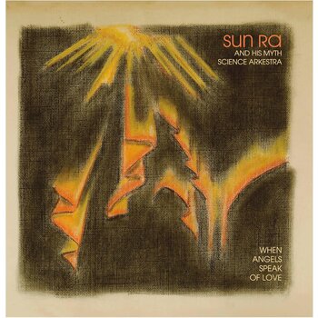 Sun Ra And His Myth Science Arkestra – When Angels Speak Of Love LP (2024 Reissue, Cosmic Myth Records)