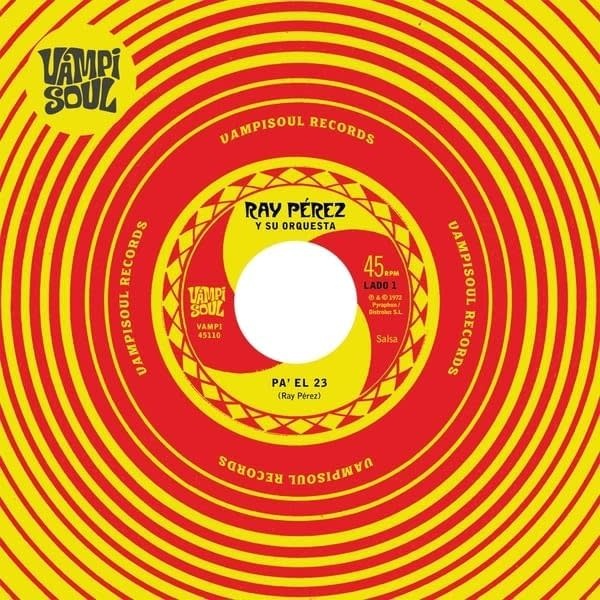 Ray Pérez – Pa' El 23 / Muchacho Barrigon 7" (2025, Vampi Soul)