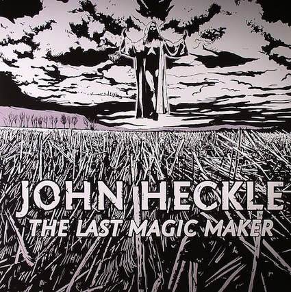 John Heckle – The Last Magic Maker EP 12" (2012)