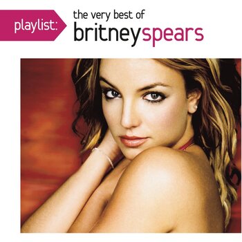 Britney Spears – Playlist: The Very Best Of Britney Spears CD