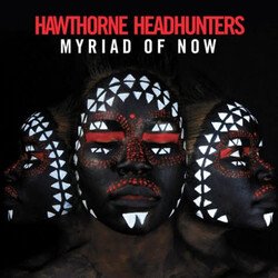 Hawthorne Headhunters – Myriad Of Now CD