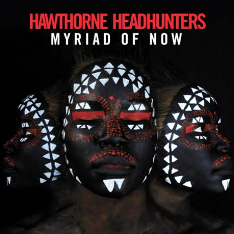Hawthorne Headhunters – Myriad Of Now CD