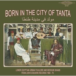 Various – Bourini Records - Born In The City Of Tanta - Lower Egyptian Urban Folklore And Bedouin Shaabi From Libya's Bourini Records 1968-75 LP (2025, Compilation, Sublime Frequencies)