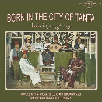 Various – Bourini Records - Born In The City Of Tanta - Lower Egyptian Urban Folklore And Bedouin Shaabi From Libya's Bourini Records 1968-75 LP (2025, Compilation, Sublime Frequencies)