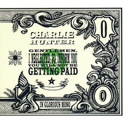Charlie Hunter – Gentlemen, I Neglected To Inform You You Will Not Be Getting Paid CD (Spire Artist Media)
