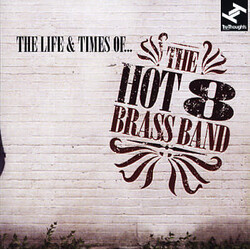 Hot 8 Brass Band – The Life & Times Of... CD (Tru Thoughts)