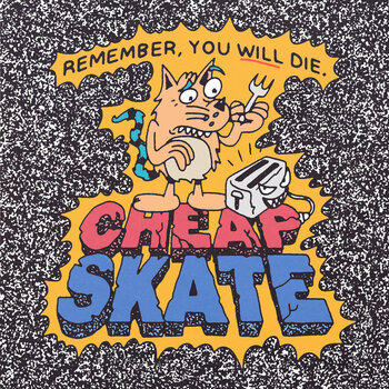 CHEAP-SKATE - REMEMBER YOU WILL DIE CD
