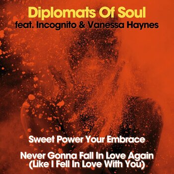 Diplomats Of Soul Feat. Incognito & Vanessa Haynes – Sweet Power Your Embrace / Never Gonna Fall In Love Again (Like I Fell In Love With You) 7" (2025, Papa Records)