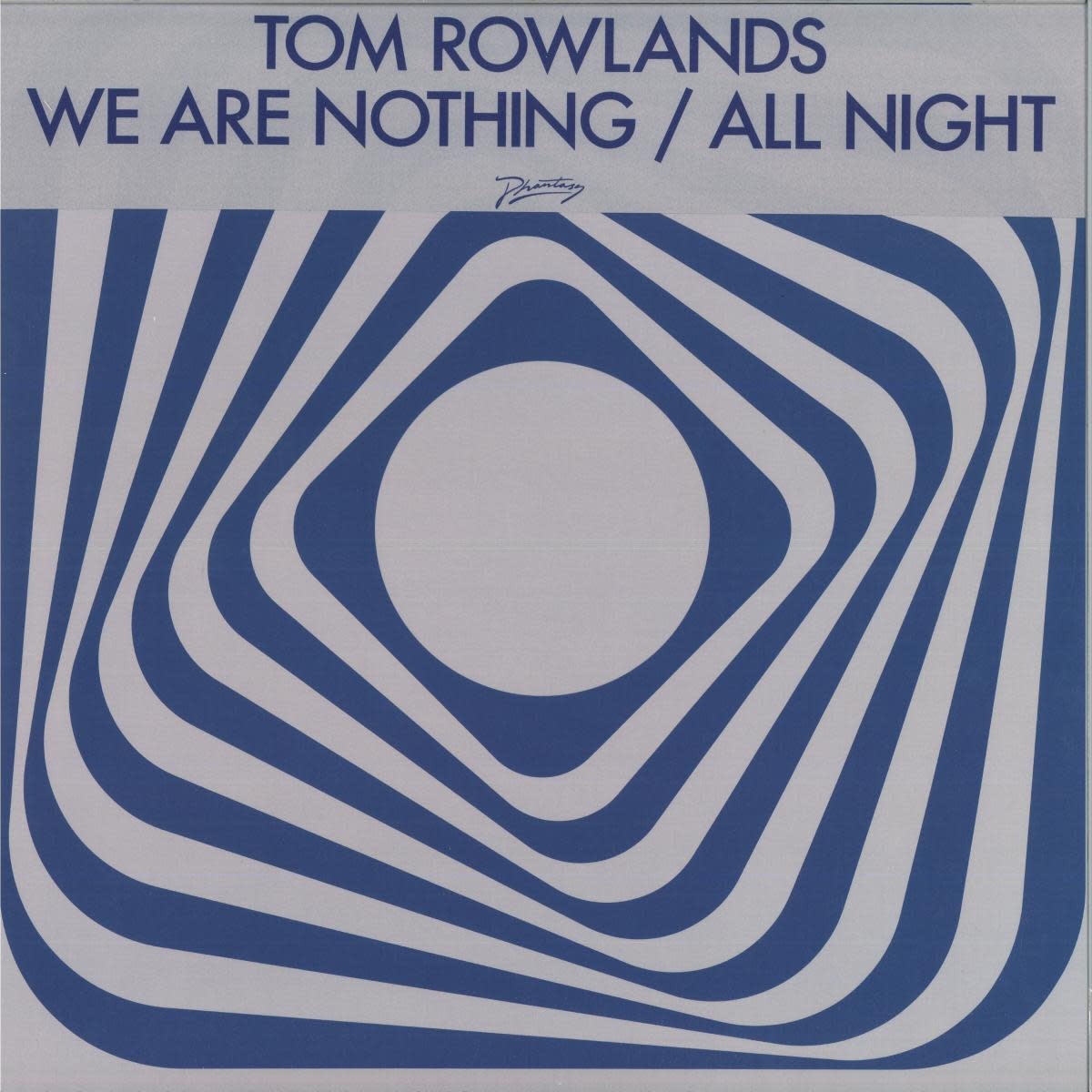 Tom Rowlands – We Are Nothing / All Night 12" (2025, Phantasy Sound)