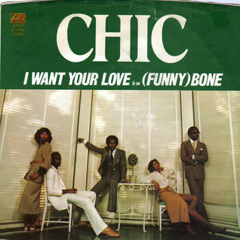 (VINTAGE) Chic - I Want Your Love b/w (Funny) Bone 7" Single [VG](1978,US)