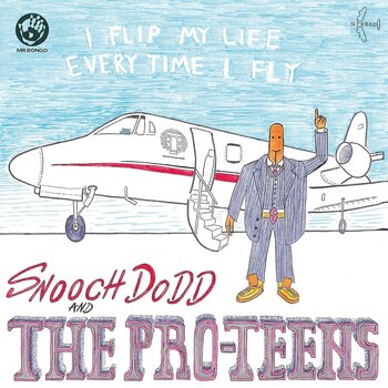 Snooch Dodd And The Pro-Teens – I Flip My Life Every Time I Fly LP (2021 Reissue, Mr Bongo)