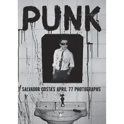 Salvador Costa: Punk. Salvador Costa's April 77 Photographs Book