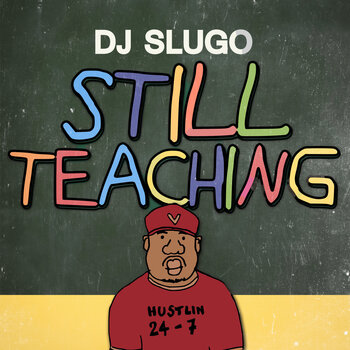 DJ Slugo - Still Teaching LP (2025, Subterranean Playhouse)
