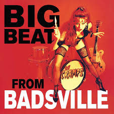 The Cramps – Big Beat From Badsville LP (2025 Reissue, Clear Vinyl, Vengeance Records)