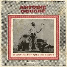 Antoine Dougbé Et L'orchestre Poly-Rythmo De Cotonou – Antoine Dougbé Et L'orchestre Poly-Rythmo De Cotonou 2LP (2026, Compilation, Analog Africa)