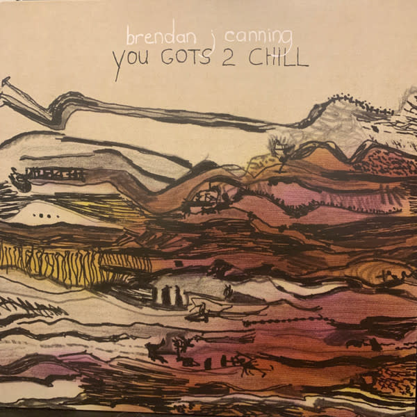 (VINTAGE) Brendan J. Canning - You Gots 2 Chill LP [VG+](2013,Canada), Toronto Indie Rock