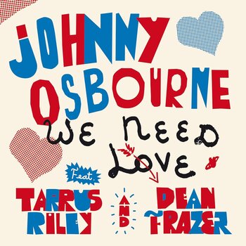 Johnny Osbourne Feat. Tarrus Riley And Dean Fraser – We Need Love 7" (2026, VP Records)