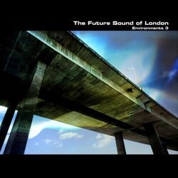 The Future Sound Of London – Environments 3 LP (2026 Reissue, fsoldigital.com)