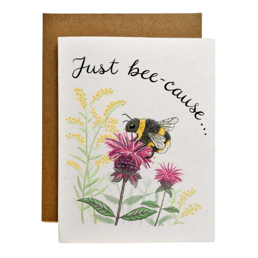 Just Bee-Cause Plantable Greeting Card