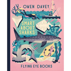 Flying Eye Books Smart About Sharks by Owen Davey