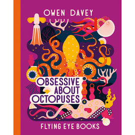 Flying Eye Books Obsessive About Octopuses by Owen Davey