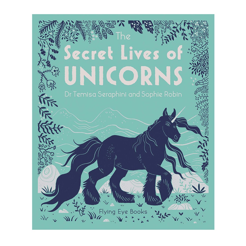 Flying Eye Books The Secret Lives of Unicorns