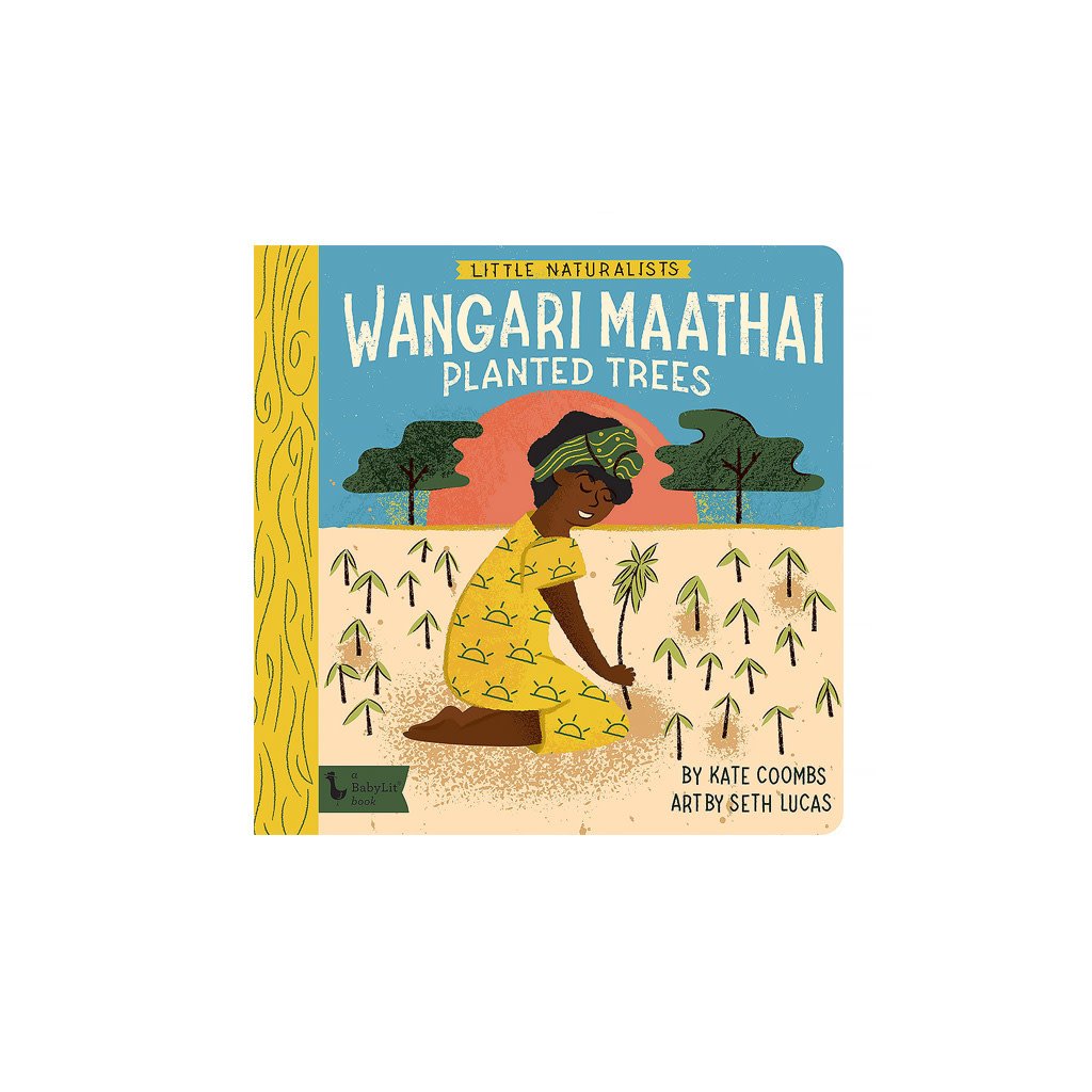 Little Naturalists: Wangari Maathai Planted Trees Board Book