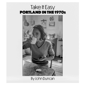 Islandport Press Take It Easy: Portland in the 1970s