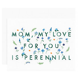 Dear Hancock Dear Hancock - Mom My Love for you is Perennial Card