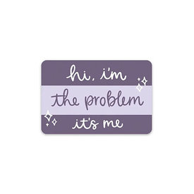 Elyse Breanne Design Elyse Breanne Design Sticker - Hi I’m The Problem