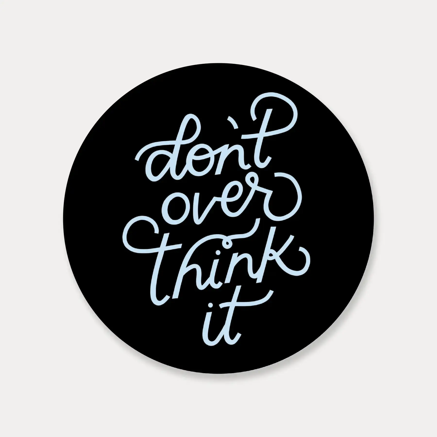 Just Follow Your Art Just Follow Your Art - Don't Overthink Sticker