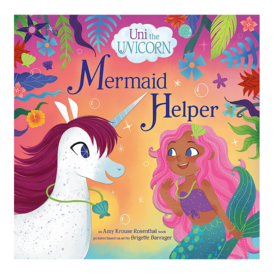 Random House Uni the Unicorn: Mermaid Helper Hardcover