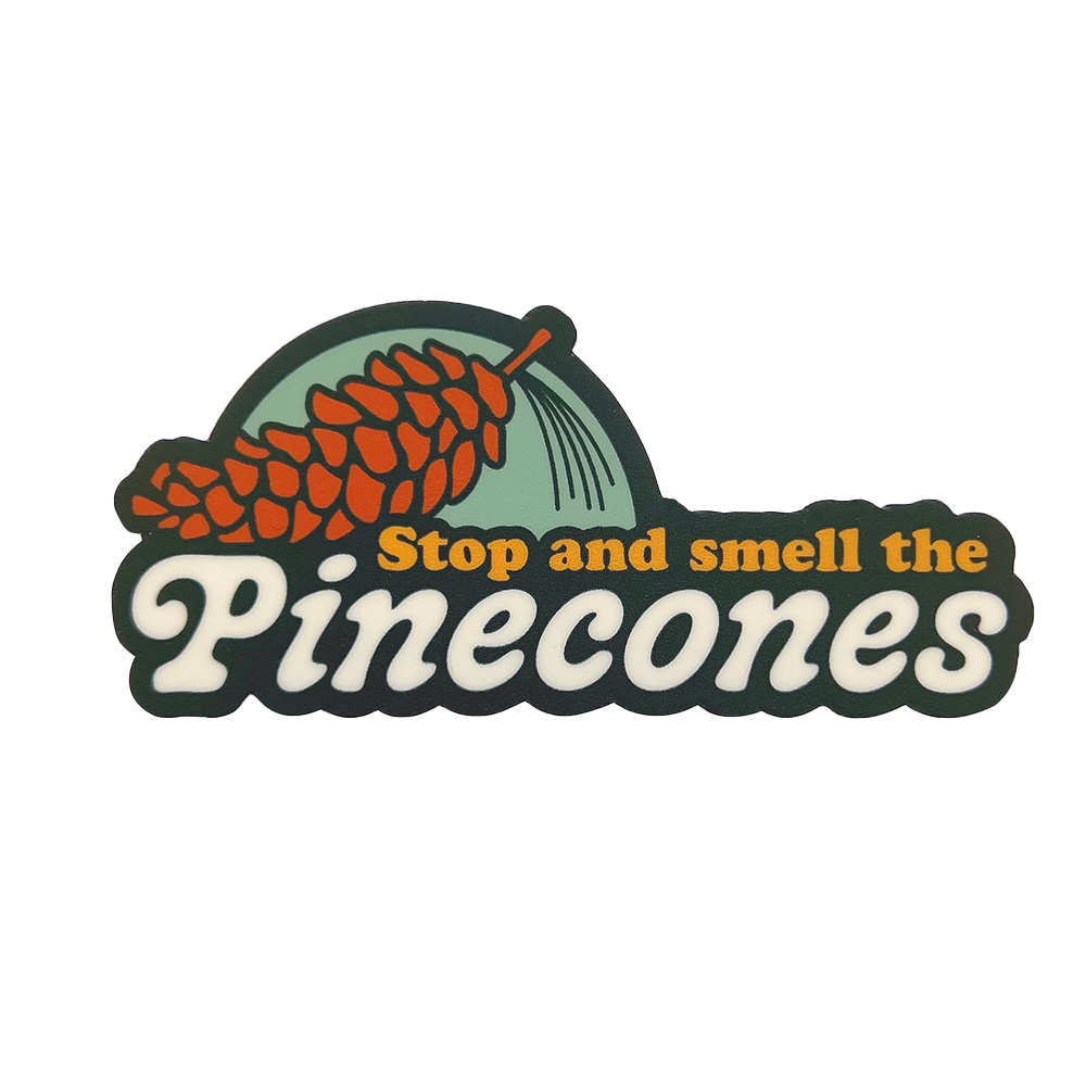 Stop and Smell the Pinecones Scratch and Sniff Vinyl Sticker