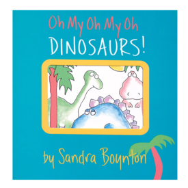 Simon & Schuster Oh My Oh My Oh Dinosaurs! By Sandra Boynton Board Book