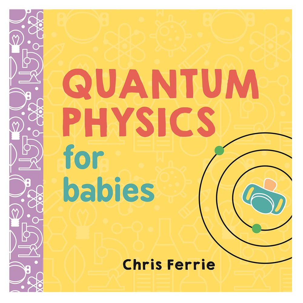 Quantum Physics For Babies Baby University Series Board Book