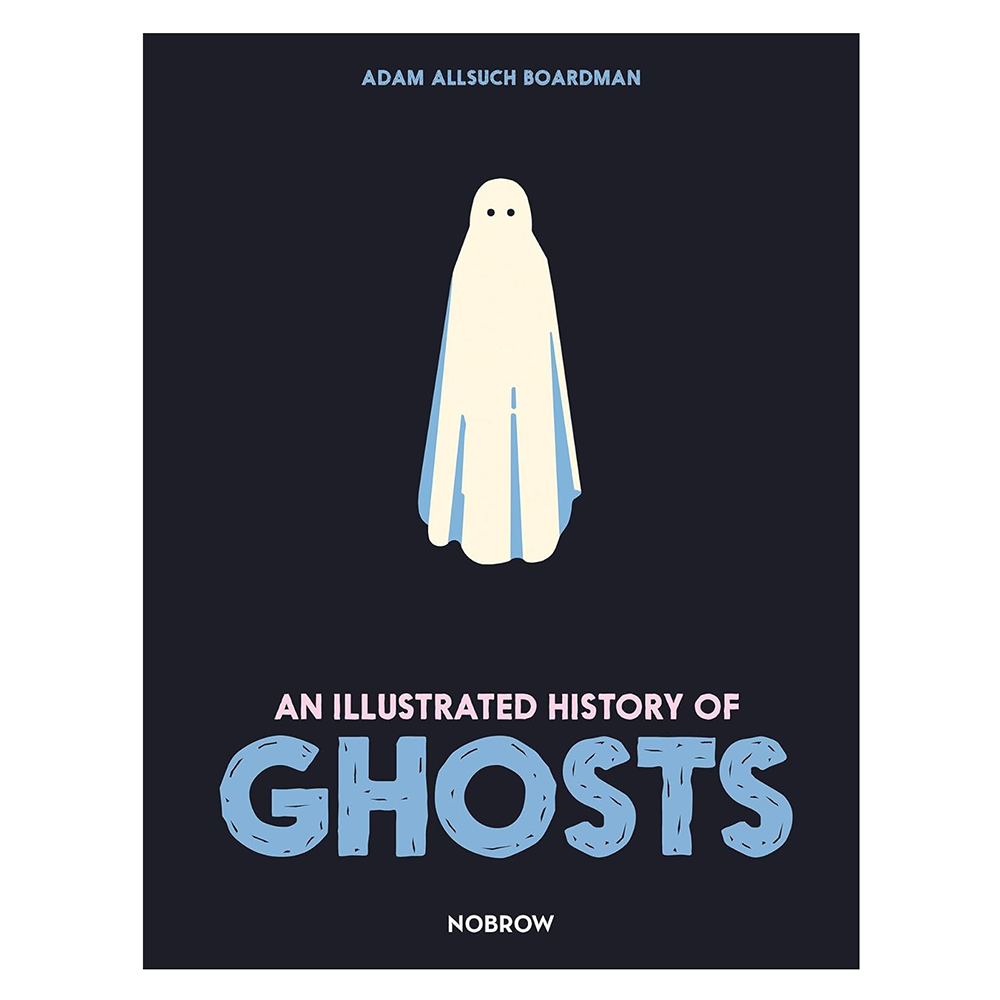 An Illustrated History of Ghosts Hardcover Book