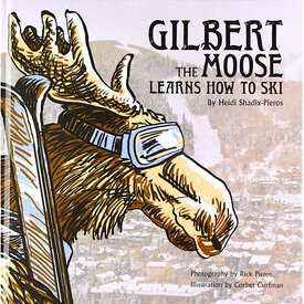 Rick Pieros Photography Gilbert The Moose Learns How to Ski Hardcover Book