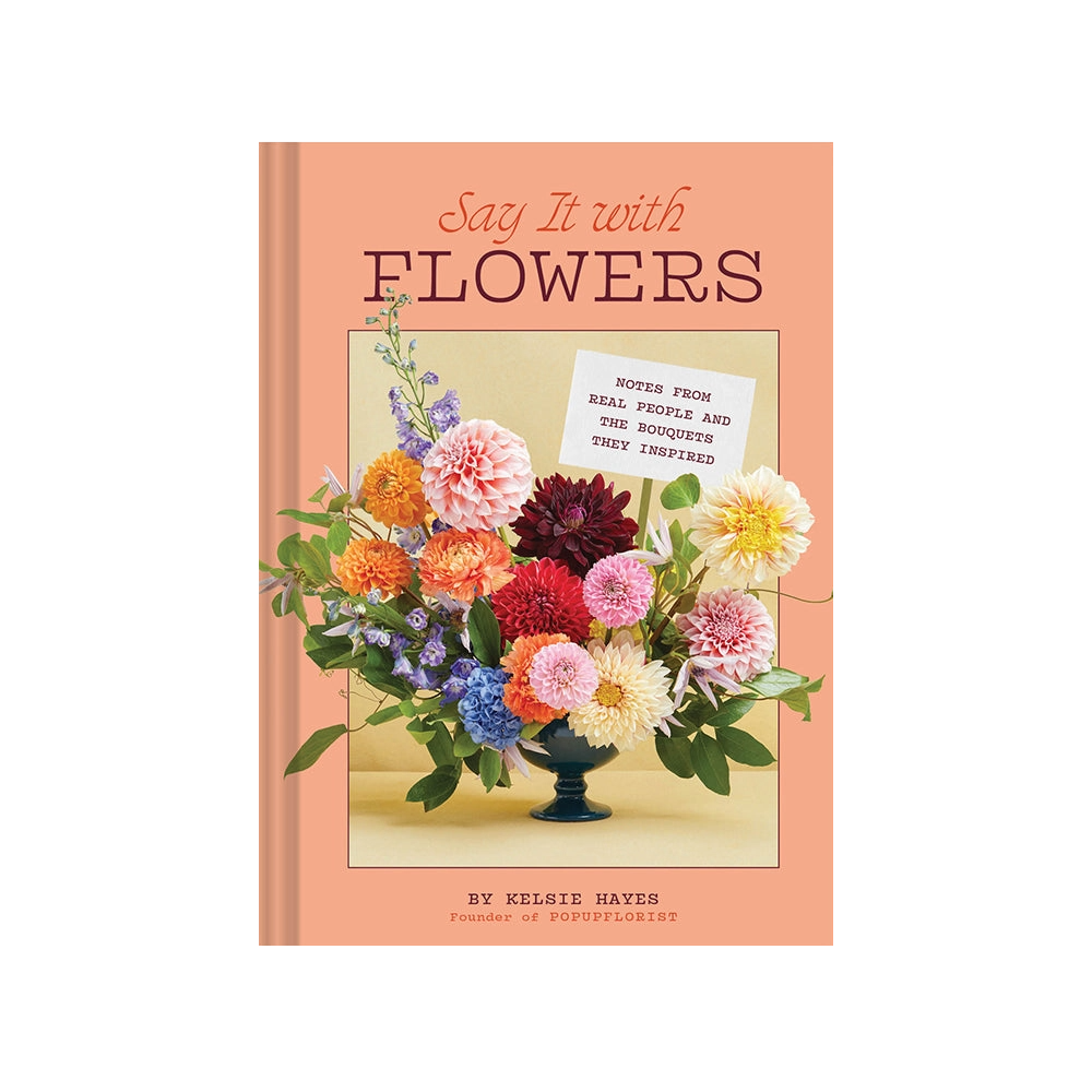 Chronicle Say It with Flowers Hardcover Book