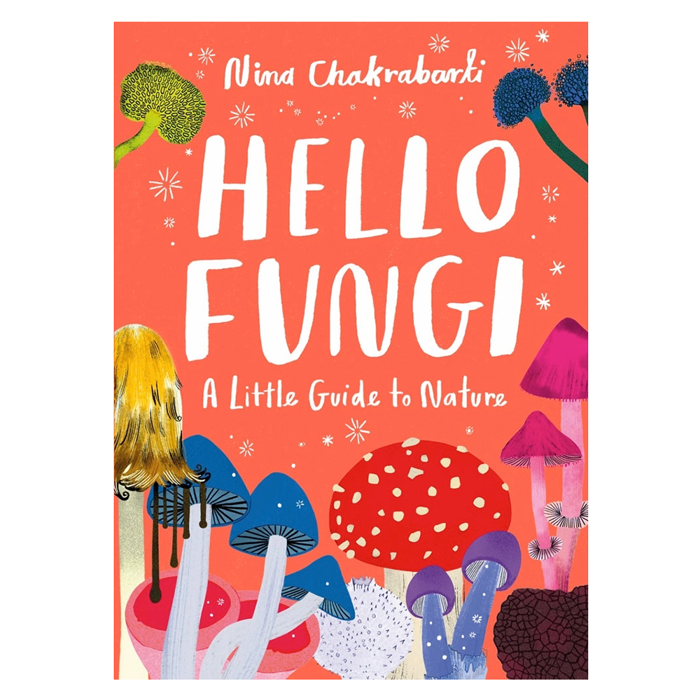 Chronicle Little Guides To Nature: Hello Fungi Hardcover Book