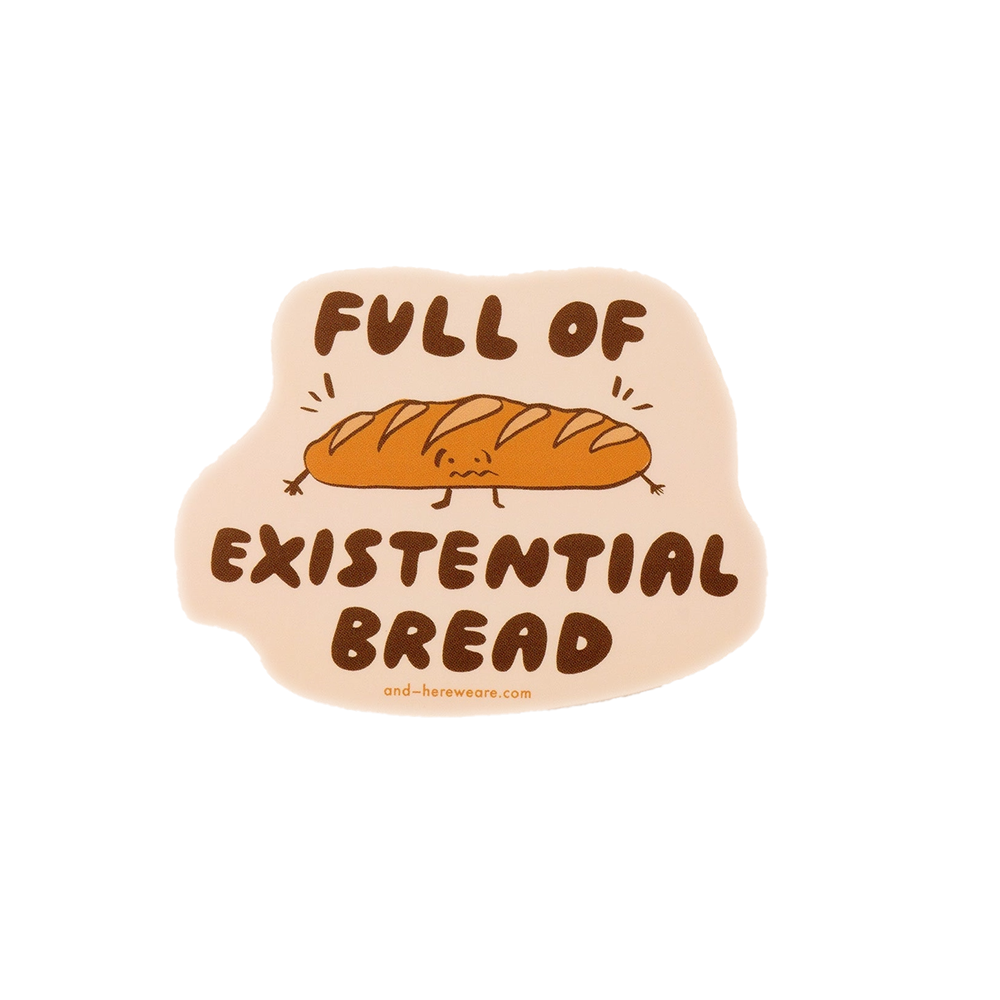  And Here We Are Vinyl Sticker - Existential Bread
