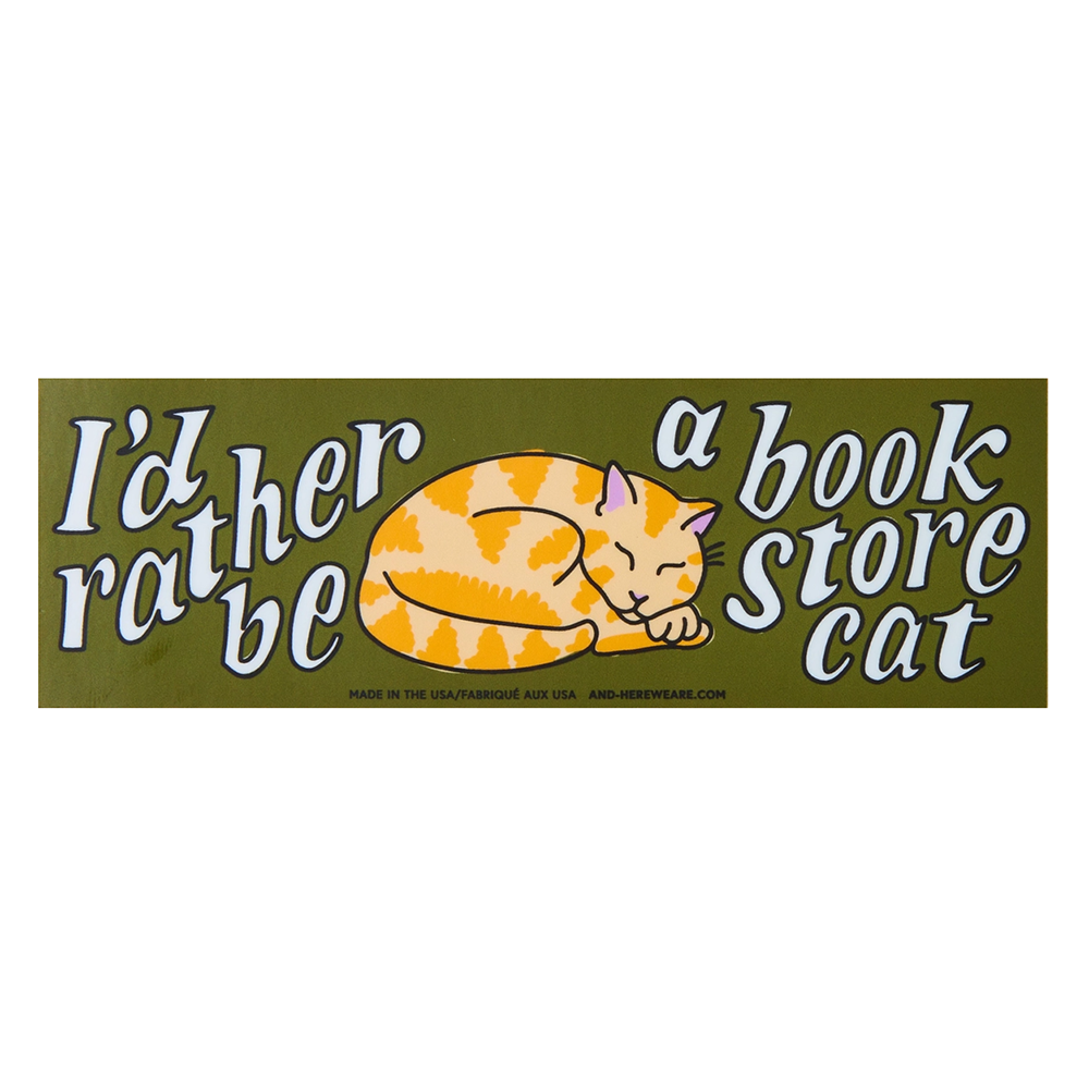  And Here We Are Bumper Sticker - Rather Be A Bookstore Cat
