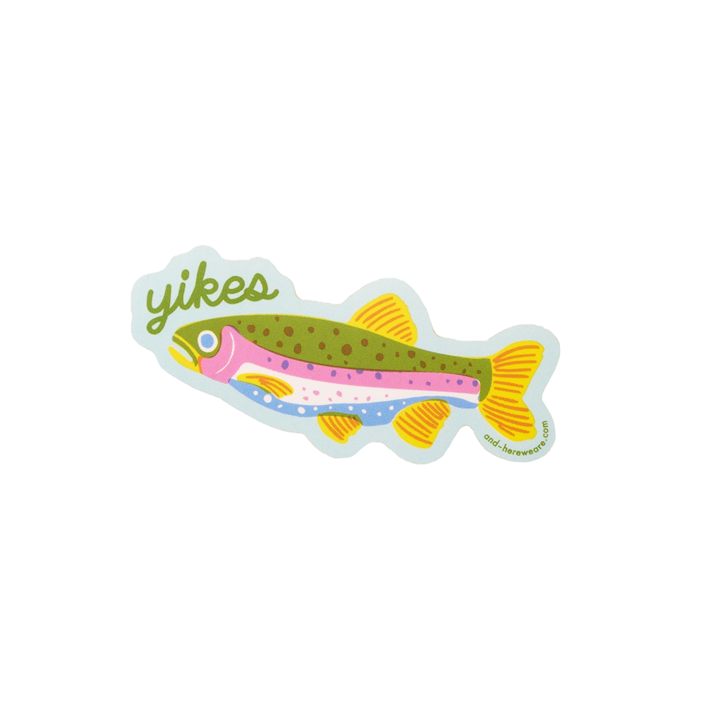 And Here We Are Vinyl Sticker - Yikes Rainbow Trout Fish