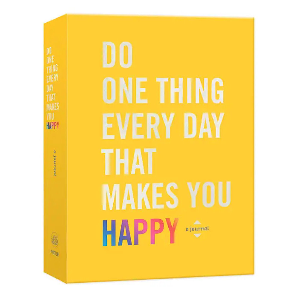 Do One Thing Everyday That Makes You Happy Journal