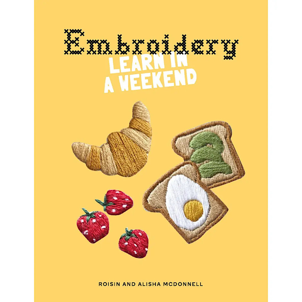 Embroidery: Learn in A Weekend Paperback Book