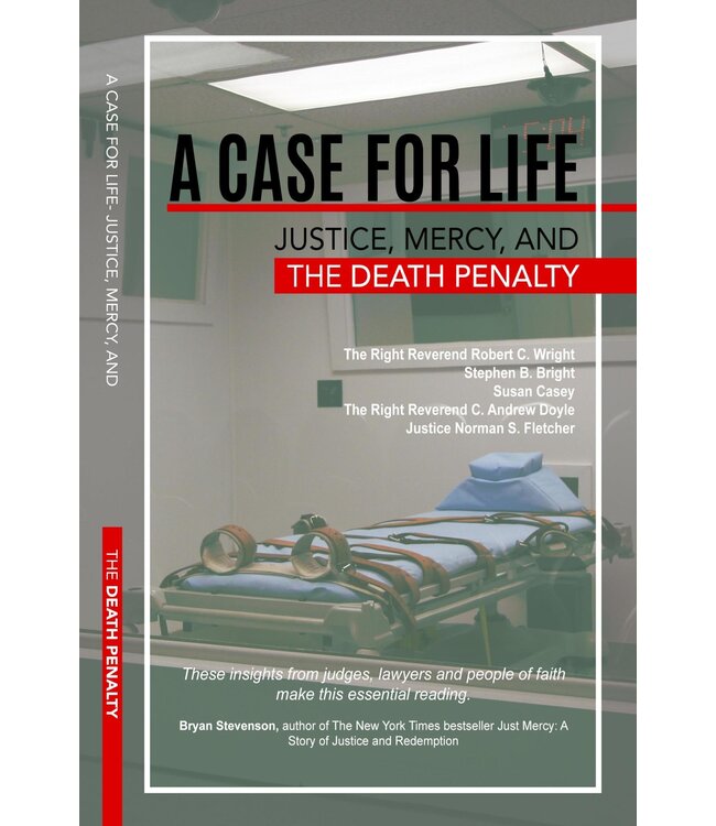 WRIGHT, ROBERT ET AL Case For Life,  Justice, Mercy And the Death Penalty by Robert Wright Et. Al.